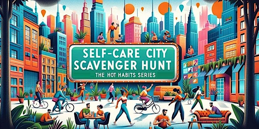 Self-Care City Scavenger Hunt: Based on Hot Habits Series - Brookhaven Area