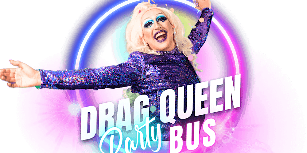 The Drag Queen Party Bus Nashville - The Ultimate Drag Experience