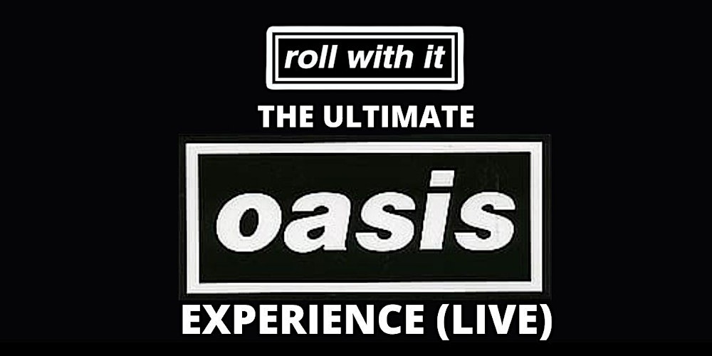 'ROLL WITH IT' - The Ultimate Oasis Experience + support The Animal Gang