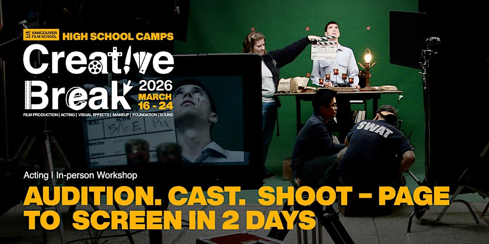 Creative Break: Acting: Audition. Cast. Shoot (March 16 to 17 2026)