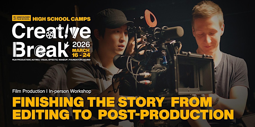 Creative Break: Film Production: Finishing the Story (March 18 to 19, 2026)