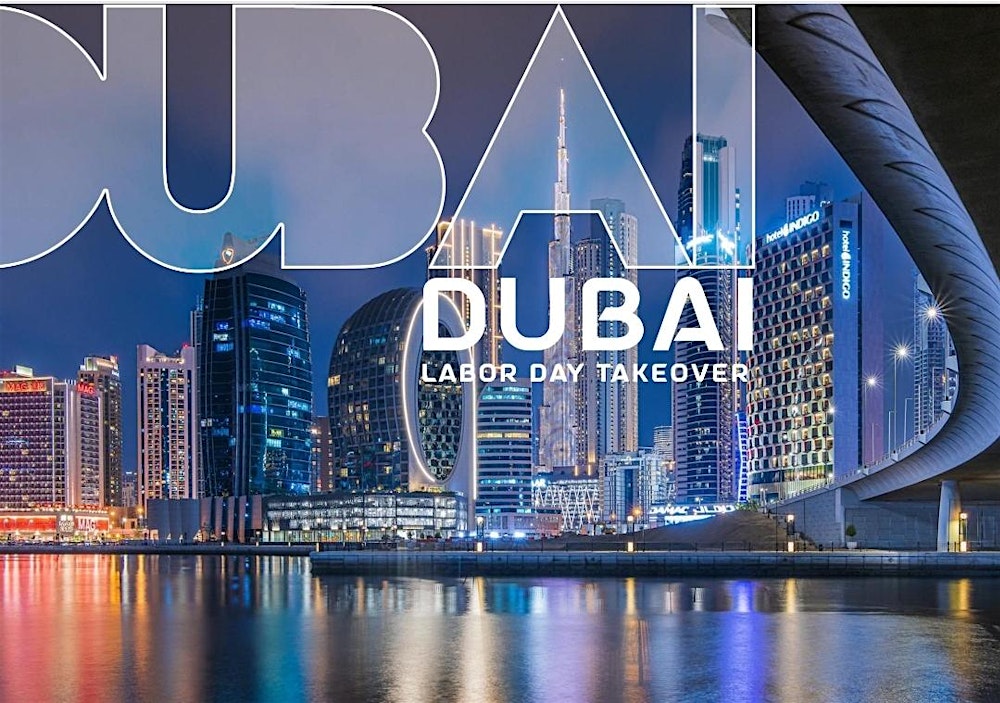 2026 DUBAI LABOR DAY TAKEOVER & MORE