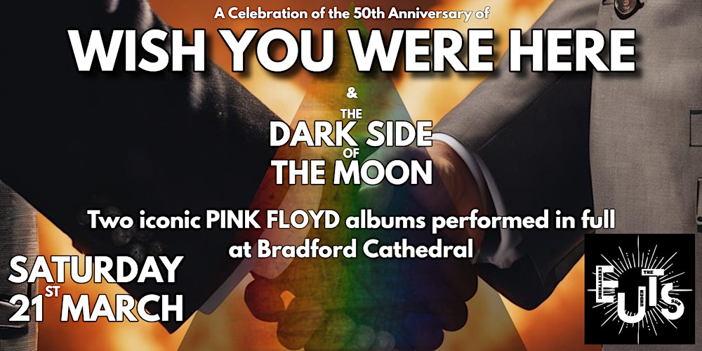 Pink Floyd’s Wish You Were Here & Dark Side of the Moon