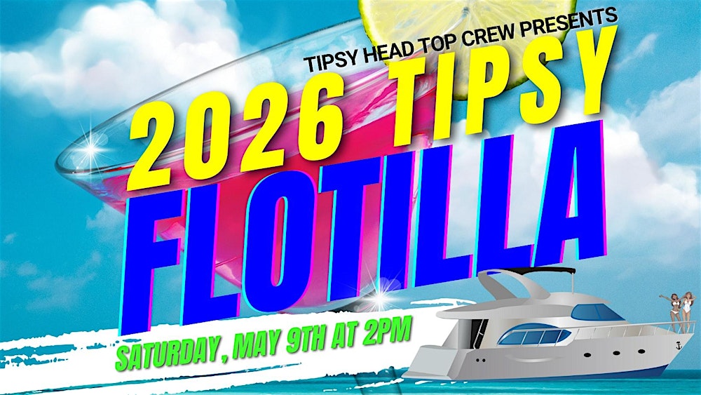 TIPSY HEAD TOP CREW PRESENTS | 2026 TIPSY FLOTILLA | VI MEETS SOFLO