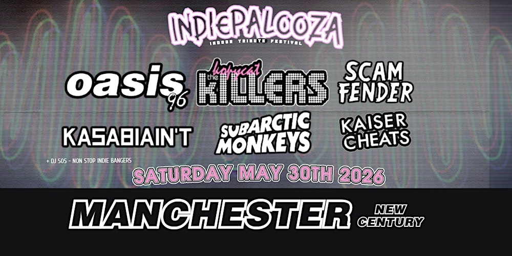 Indiepalooza - Manchester New Century - 30th  May 2026