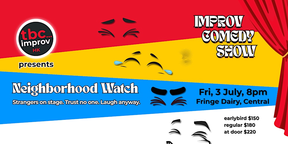 TBC Improv Presents: Neighbourhood Watch - A night w/ HK’s best improvisers