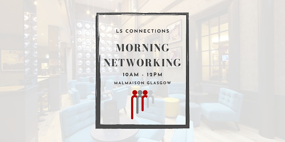 Glasgow LS Connections Networking - Tuesday Morning Business Networking