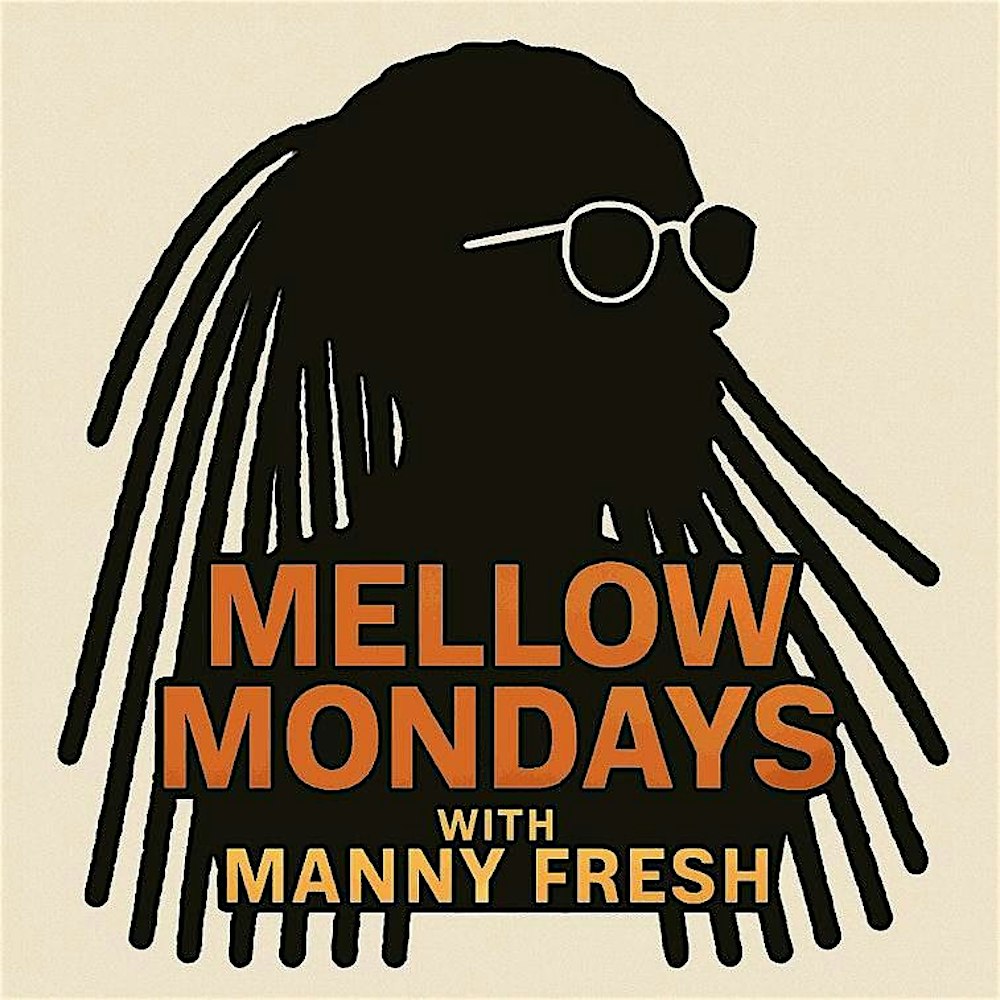 Mellow Mondays w/ Manny Fresh