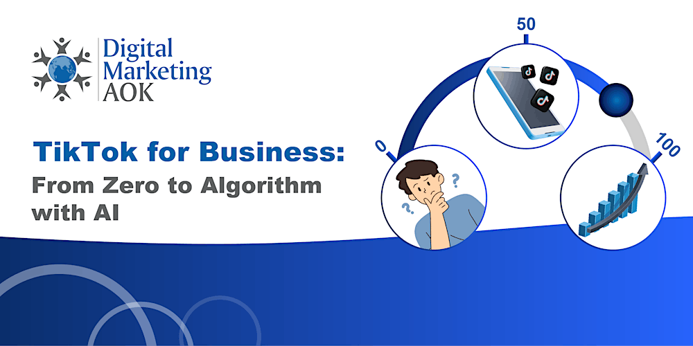 TikTok for Business: From Zero to Algorithm with AI