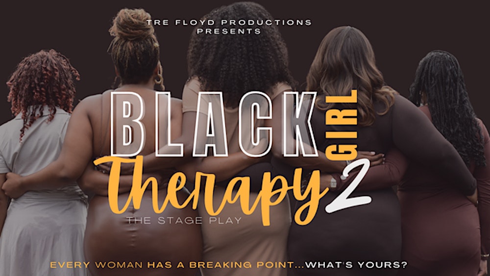 Black Girl Therapy 2- Stage Play-Houston