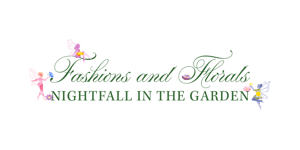 FASHIONS & FLORALS 2026: NIGHTFALL IN THE GARDEN