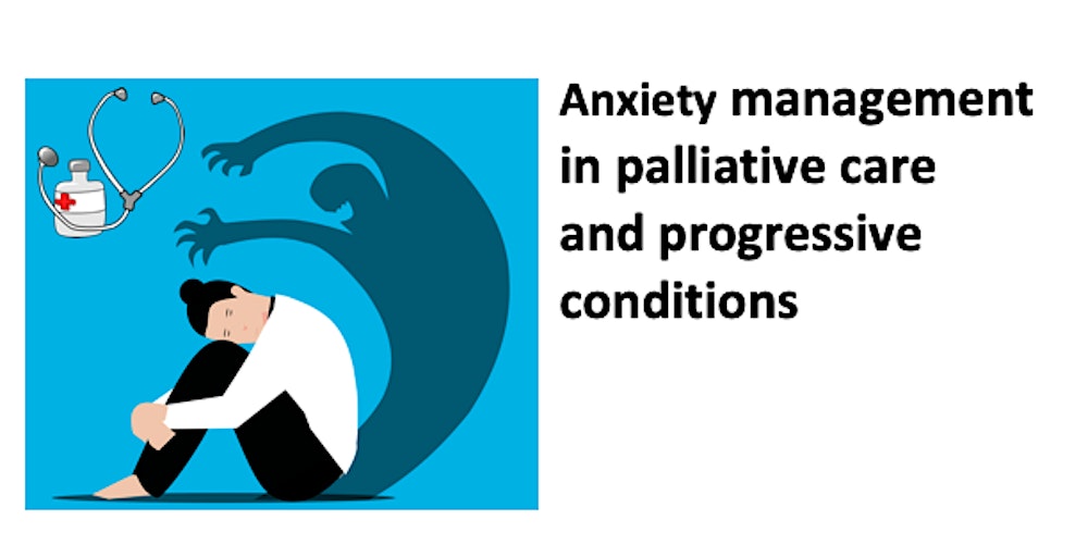 Anxiety Management for Palliative & Progressive Conditions  30Apr-1May 2026