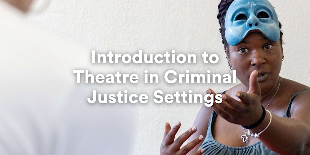 Introduction to Theatre in Criminal Justice Settings - Manchester