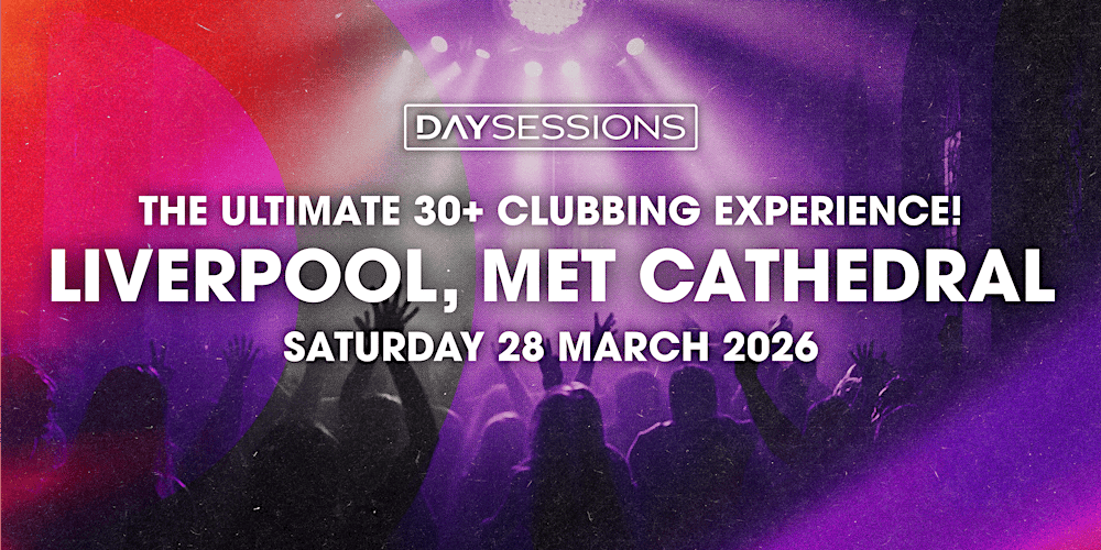 DAY SESSIONS - Liverpool - March 2026