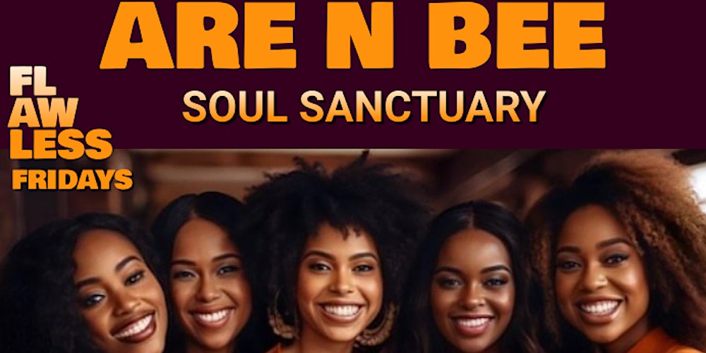 are & bee SOUL SANCTUARY: flawless fridays for MATURE ADULTS & GRN FLKS