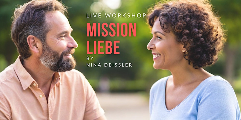 Mission Liebe! Intensiv-Workshop mit Nina Deissler