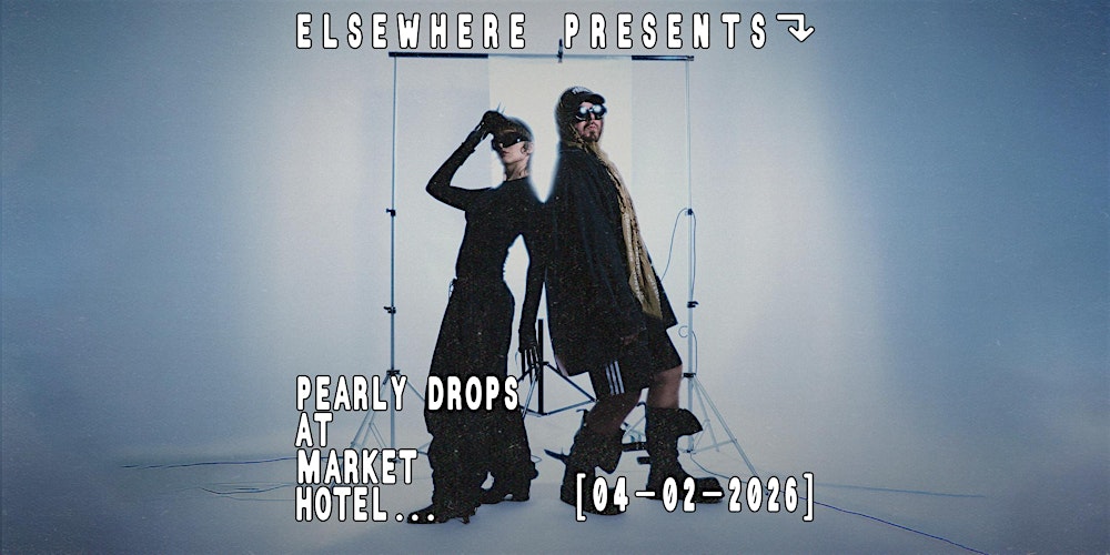 Elsewhere Presents: Pearly Drops, Teather @ Market Hotel