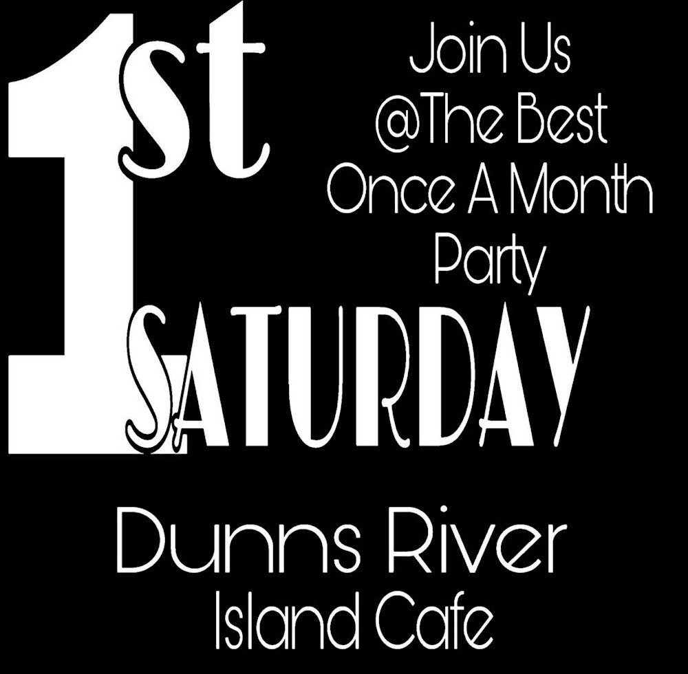 1ST SATURDAY' ONCE A MONTH PARTY @DUNNS RIVER ISLAND CAFE