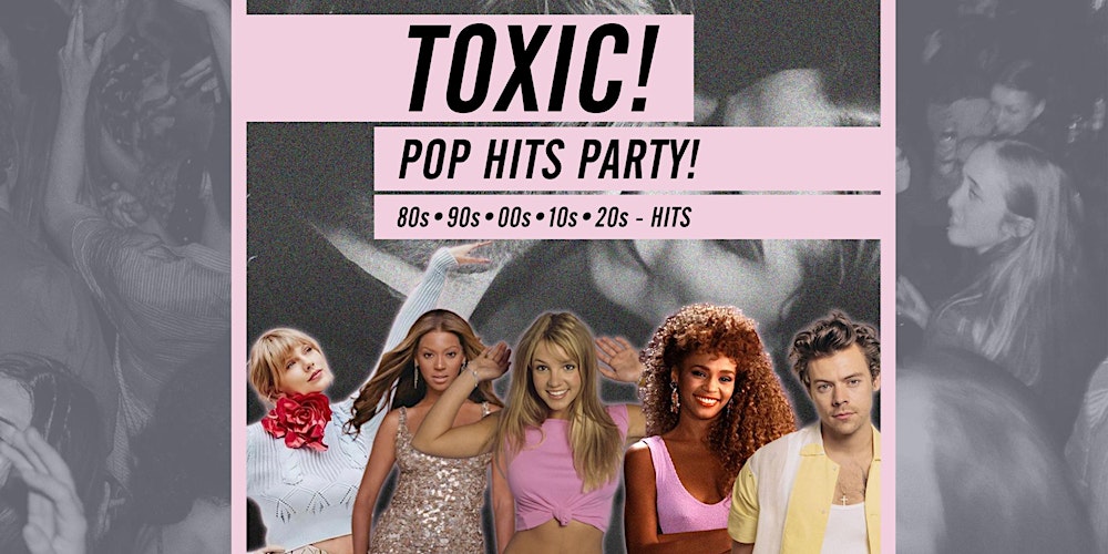 Toxic! - Pop Hits Party // 80s, 90s, 00s, 10s, 20s • Lido Berlin • 07.03.26