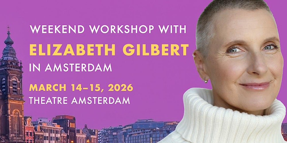 Elizabeth Gilbert's Amsterdam Weekend Workshop