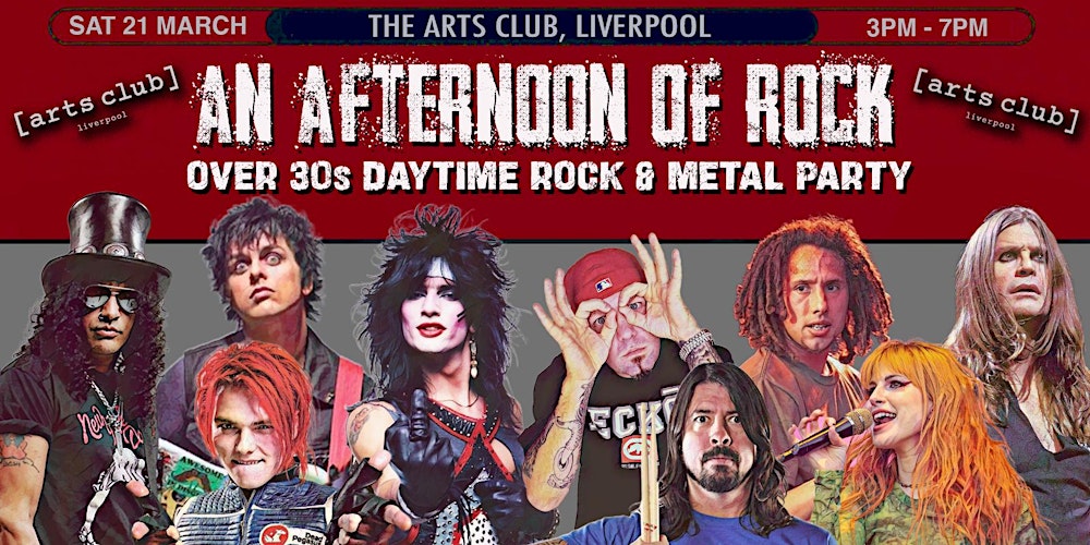 LIVERPOOL An Afternoon of Rock - Rock/Metal for over 30s: 3-7pm- 1/3 sold
