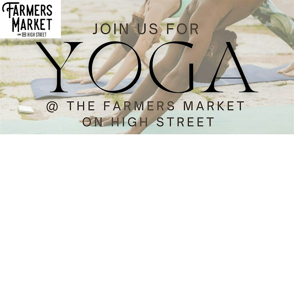 Yoga @ The Farmers Market on High Street