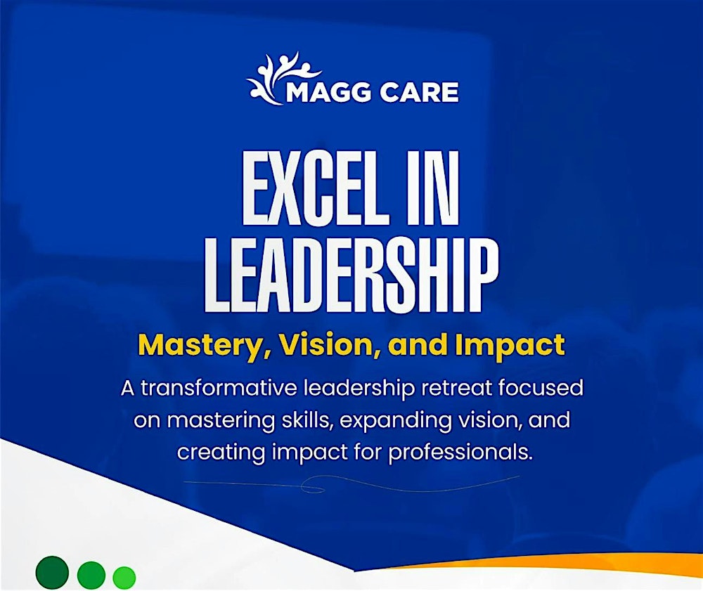 EXCEL IN LEADERSHIP: Mastery, Vision, and Impact