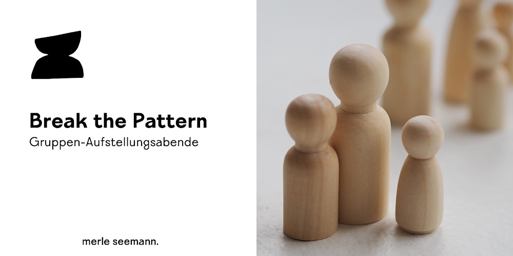 Break the Pattern - Präsenz Gruppenaufstellung-