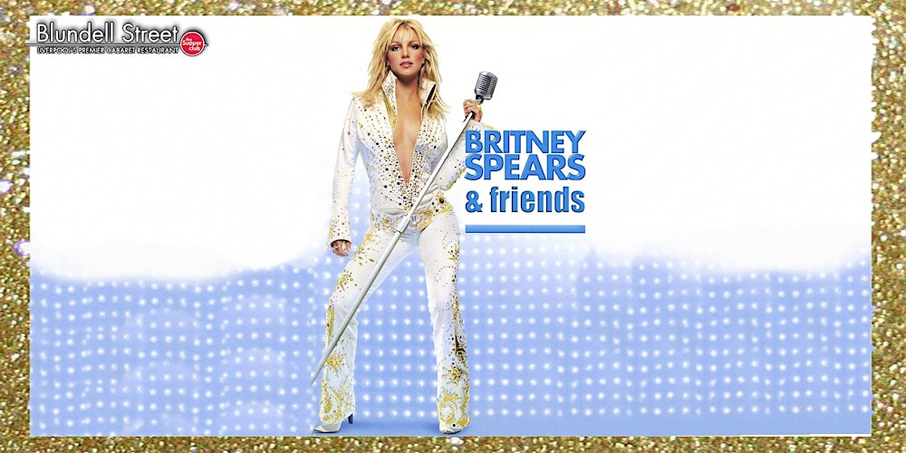 Britney Spears & Friends | Tribute Nights at Blundell Street Restaurant