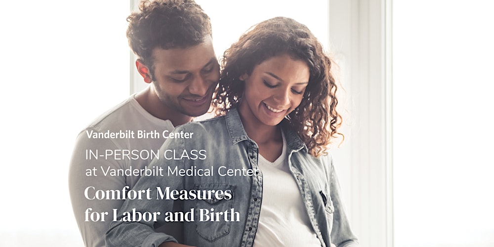 IN-PERSON at VUMC - Comfort Measures Class for Labor and Birth