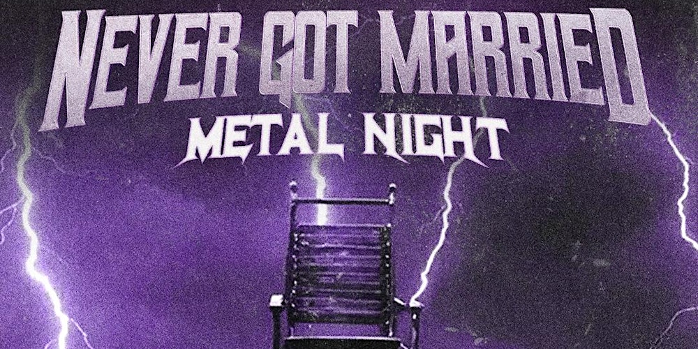 NEVER GOT MARRIED METAL NIGHT MELBOURNE