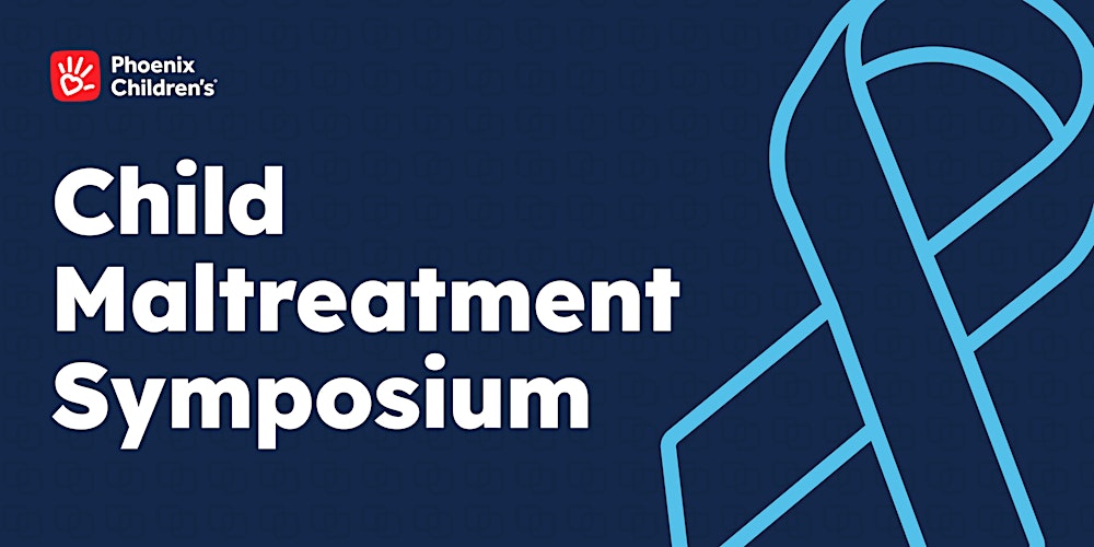 Phoenix Children's Child Maltreatment Symposium 2026