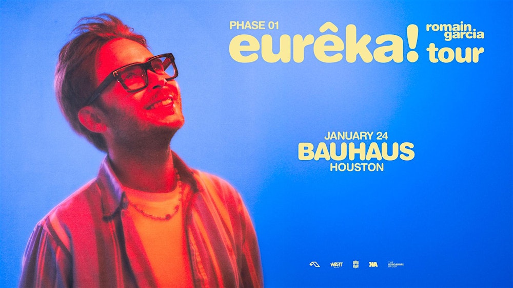 ROMAIN GARCIA @ Bauhaus Houston