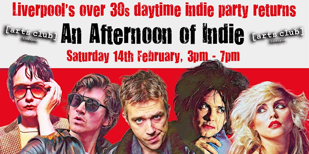 LIVERPOOL An Afternoon of Indie:  14 Feb, 3pm-7pm (Over 30s)- 1/3 sold