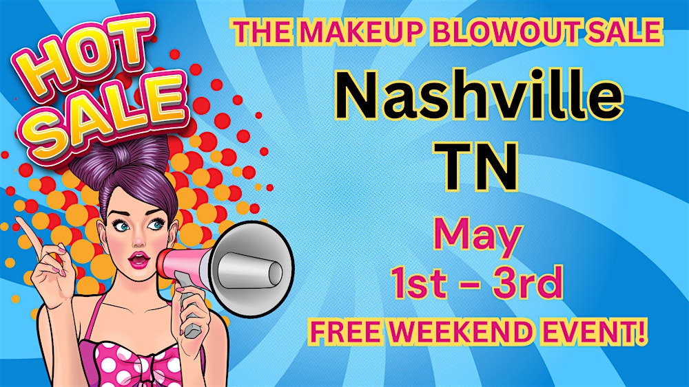 Nashville, TN - Makeup Blowout Sale Event!