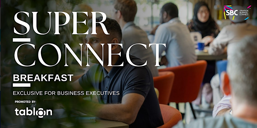 Super Connect | B2B Breakfast Networking | For Business Executives