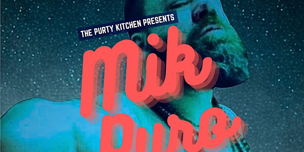 Mik Pyro (Full Band Show) + Guests - Live at The Purty Kitchen