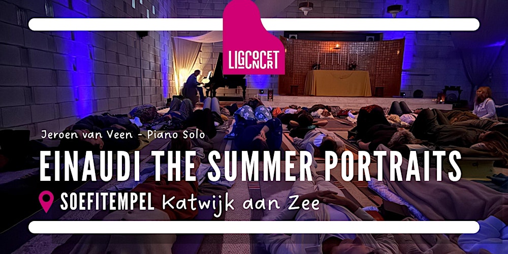 Ligconcert® EINAUDI Summer Portraits in Soefitempel , 6-6-2026, 20.00-21.30