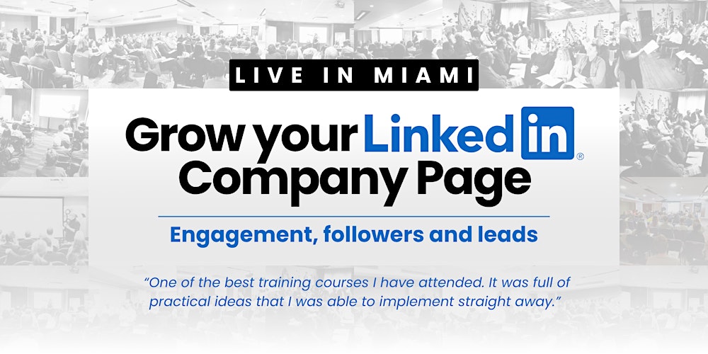 Grow Your LinkedIn Company Page - Live in MIAMI