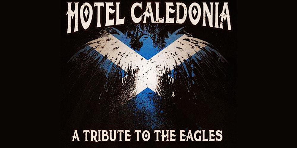 Hotel Caledonia - A Tribute To the Eagles