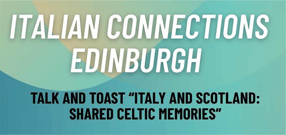 “Talk and Toast” – Italy and Scotland: Shared Celtic Memories