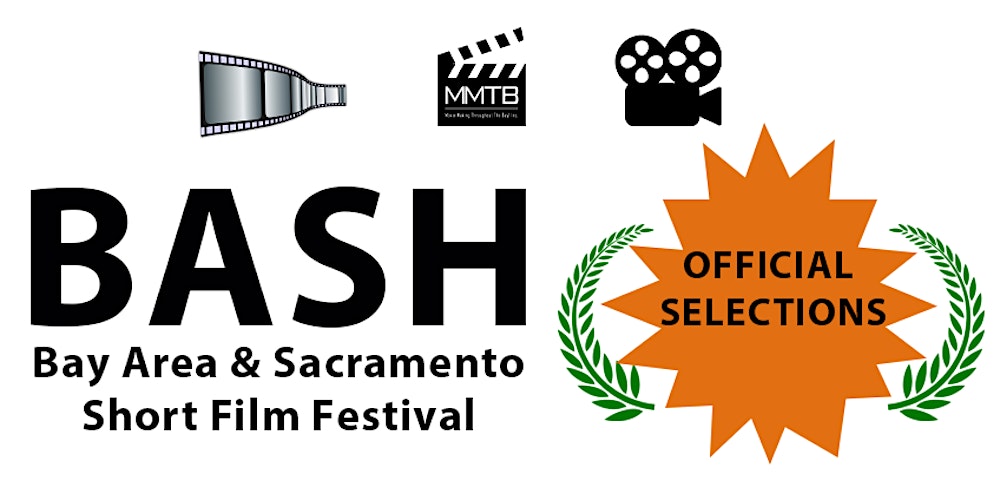 BASH- Bay Area & Sacramento Short Film Festival 2026- Part 1- PLUS