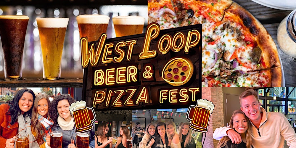 West Loop Beer & Pizza Fest | Beer Tastings & Pizza Included