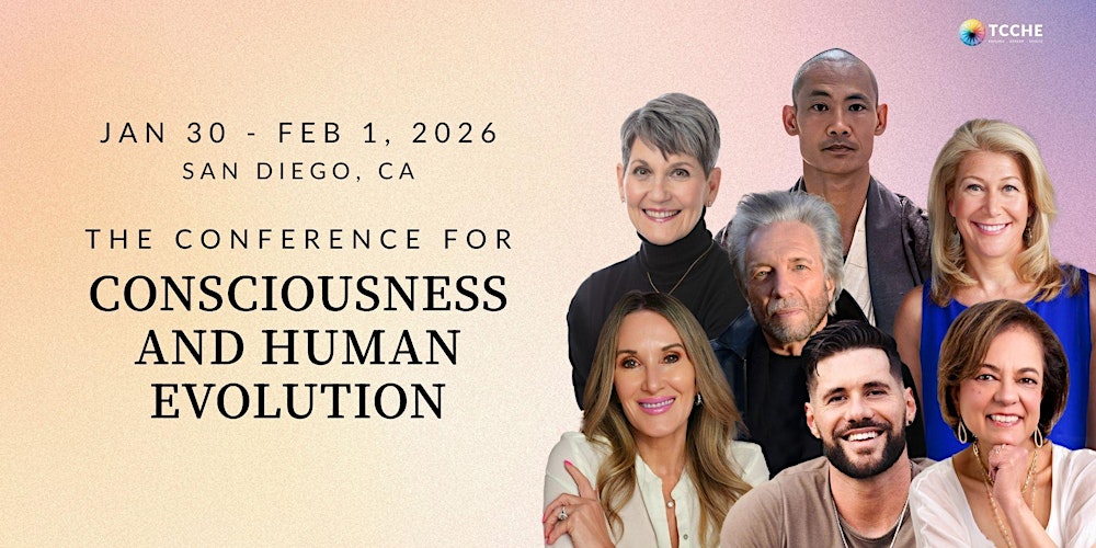 TCCHE San Diego 2026: Consciousness & Human Evolution Conference