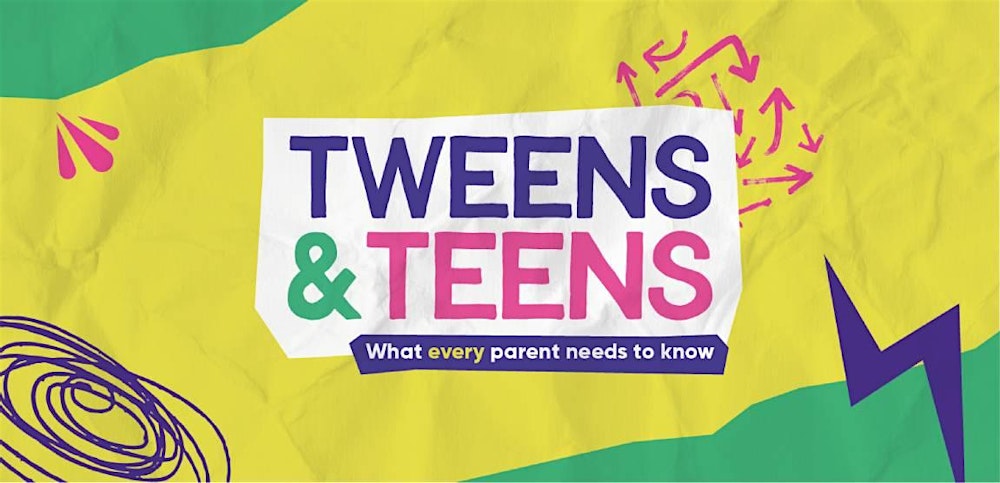 Tweens and Teens: What every parent needs to know - Bolton
