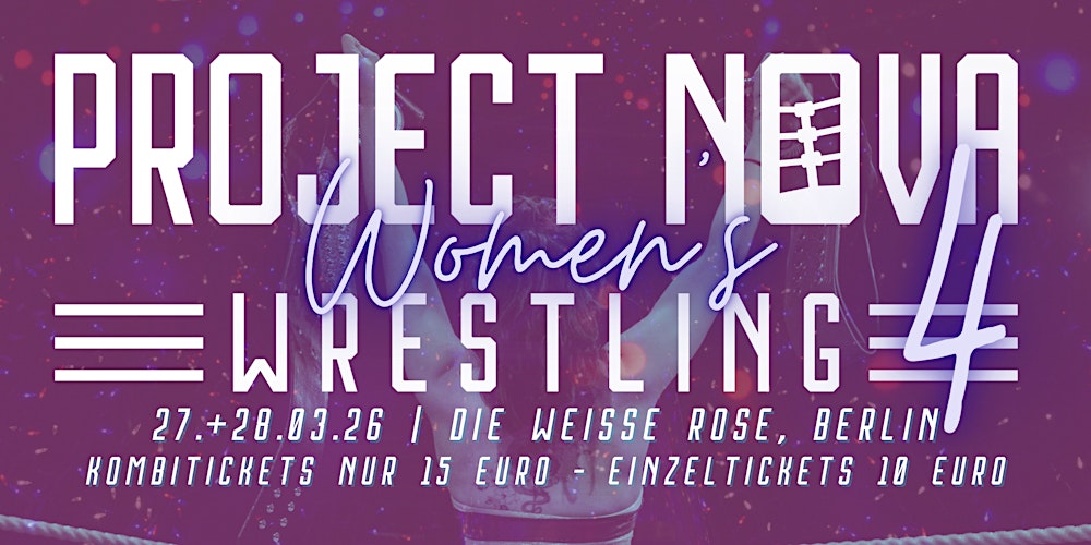 Project Nova: Women's Wrestling 4: Part 1 (auch Kombi-Tickets erhältlich)