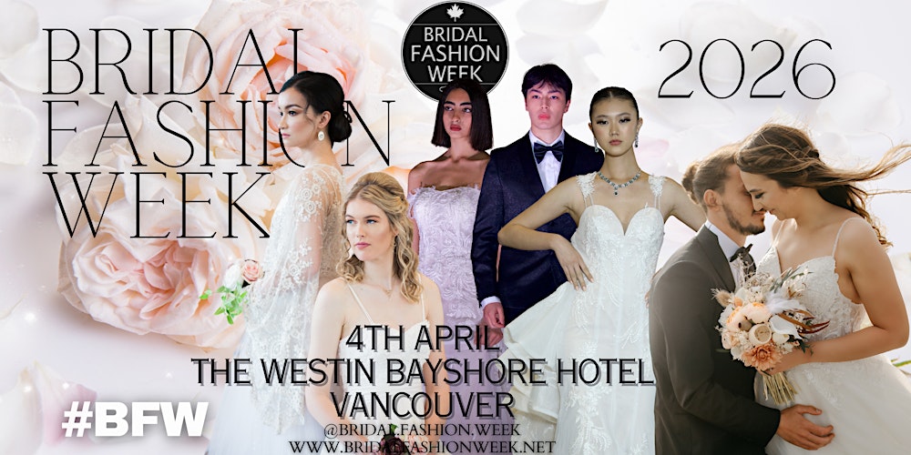 BRIDAL FASHION WEEK VANCOUVER [Wedding Trade Show]
