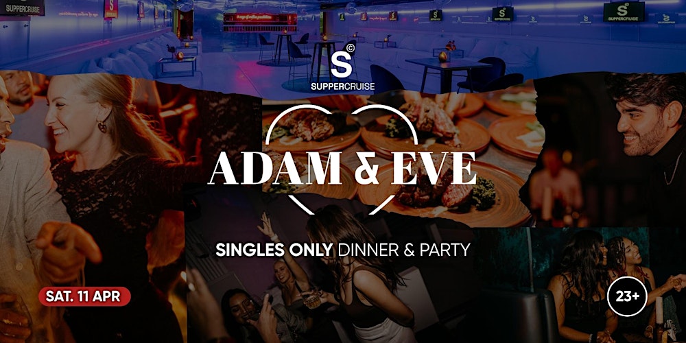 Adam & Eve x SUPPER Cruise - Love Afloat Part II,  Singles only  23+