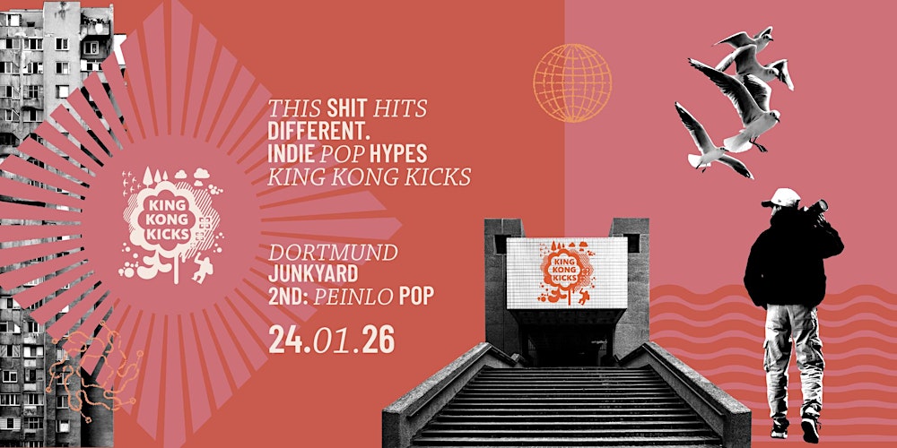 King Kong Kicks • Indie Pop & Hypes + Peinlo Pop Party •JunkYard • Dortmund