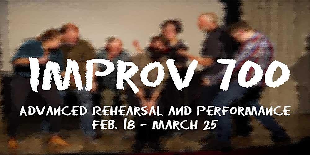 IMPROV 700: Advanced Rehearsal and Performance